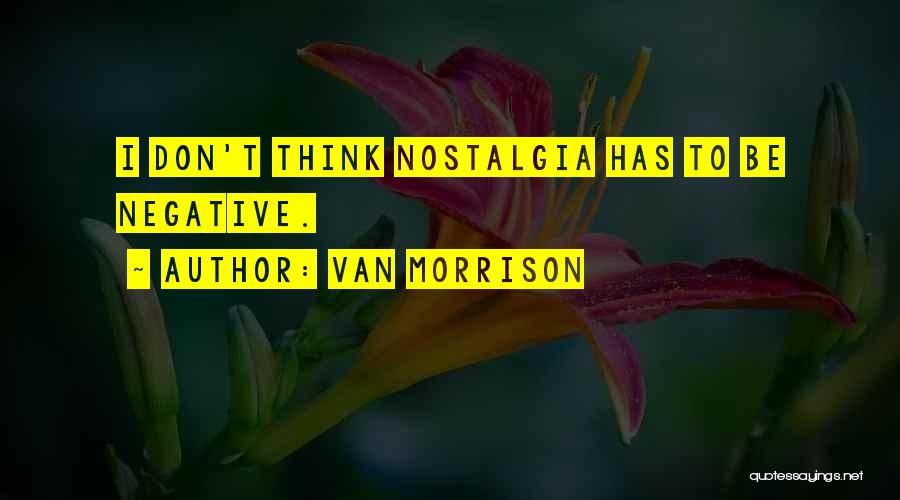 Don't Think Negative Quotes By Van Morrison