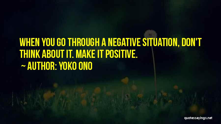 Don't Think Negative Quotes By Yoko Ono