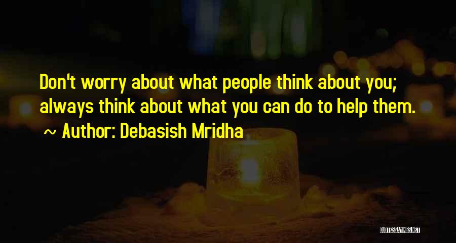 Don't Think Of Others Quotes By Debasish Mridha