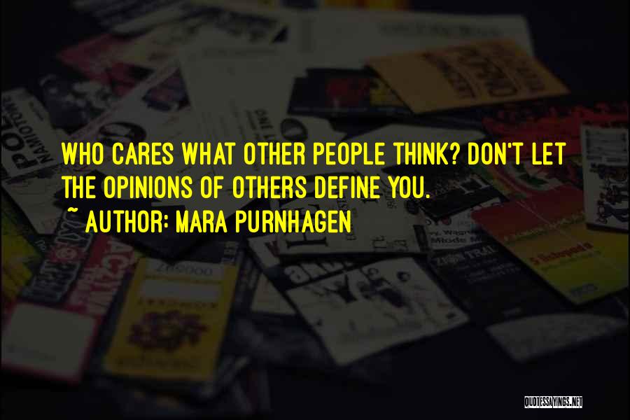 Don't Think Of Others Quotes By Mara Purnhagen