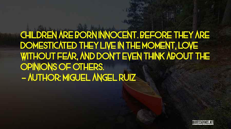 Don't Think Of Others Quotes By Miguel Angel Ruiz