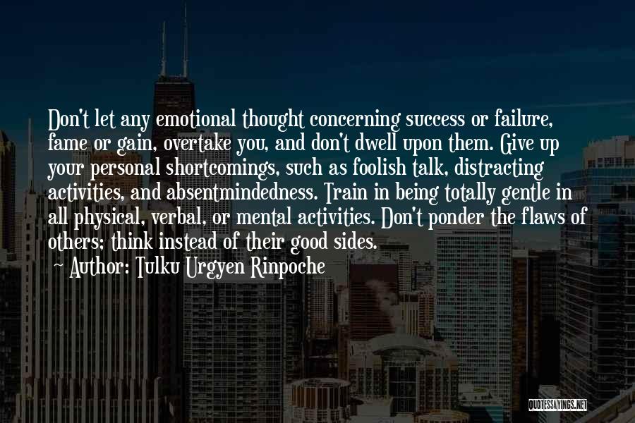 Don't Think Of Others Quotes By Tulku Urgyen Rinpoche