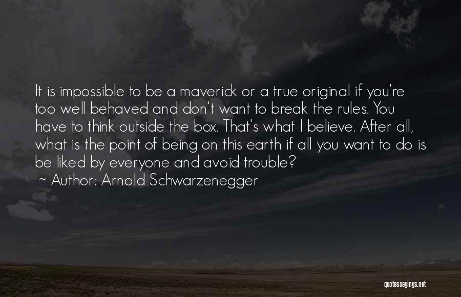 Don't Think Outside The Box Quotes By Arnold Schwarzenegger