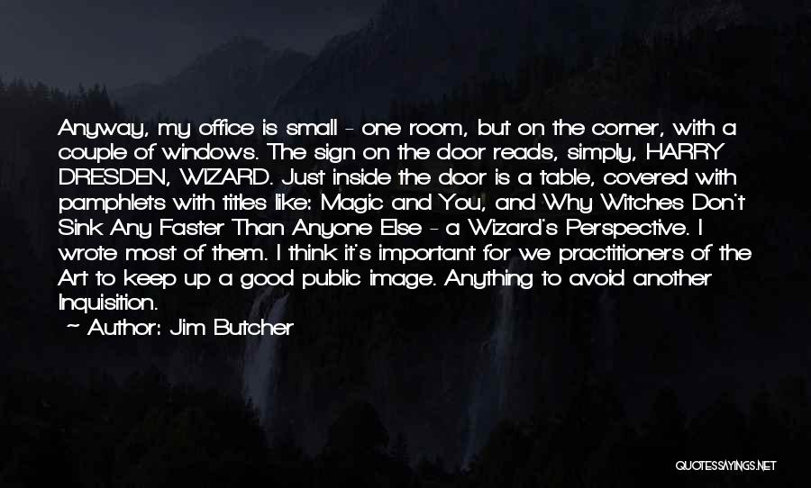 Don't Think Small Quotes By Jim Butcher