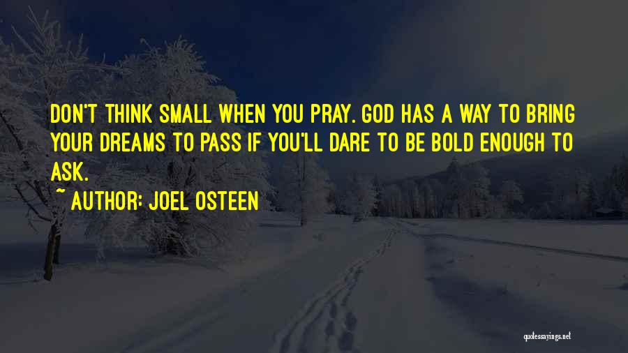 Don't Think Small Quotes By Joel Osteen