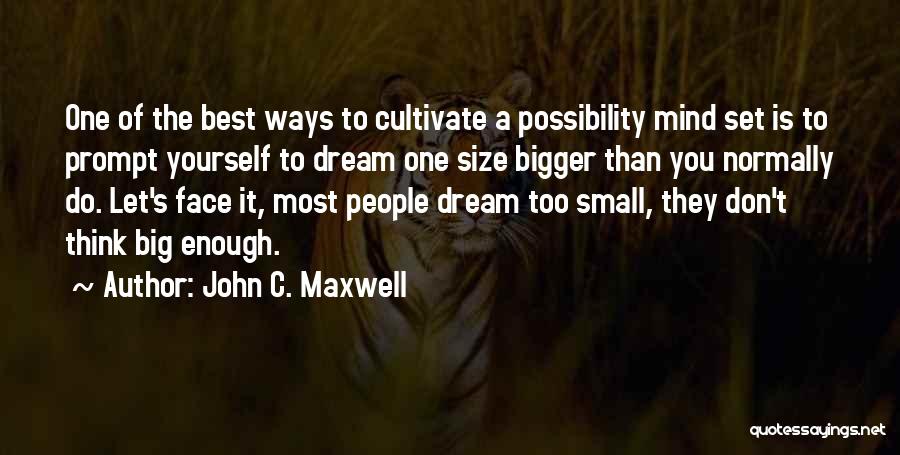 Don't Think Small Quotes By John C. Maxwell