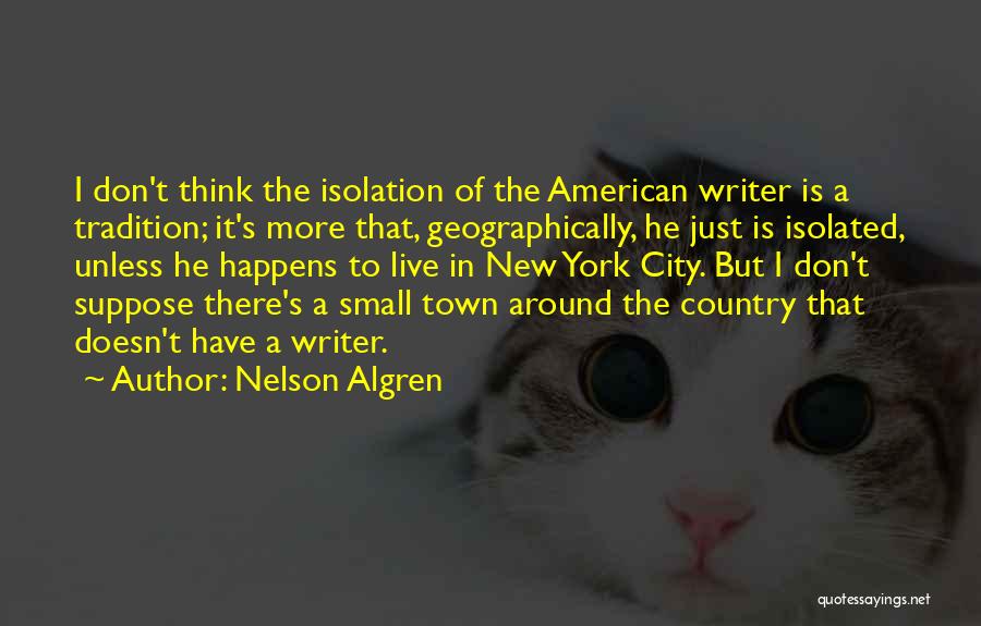Don't Think Small Quotes By Nelson Algren