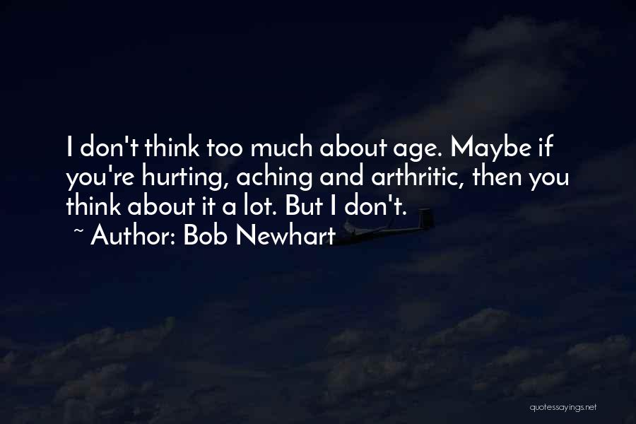 Don't Think Too Much Quotes By Bob Newhart