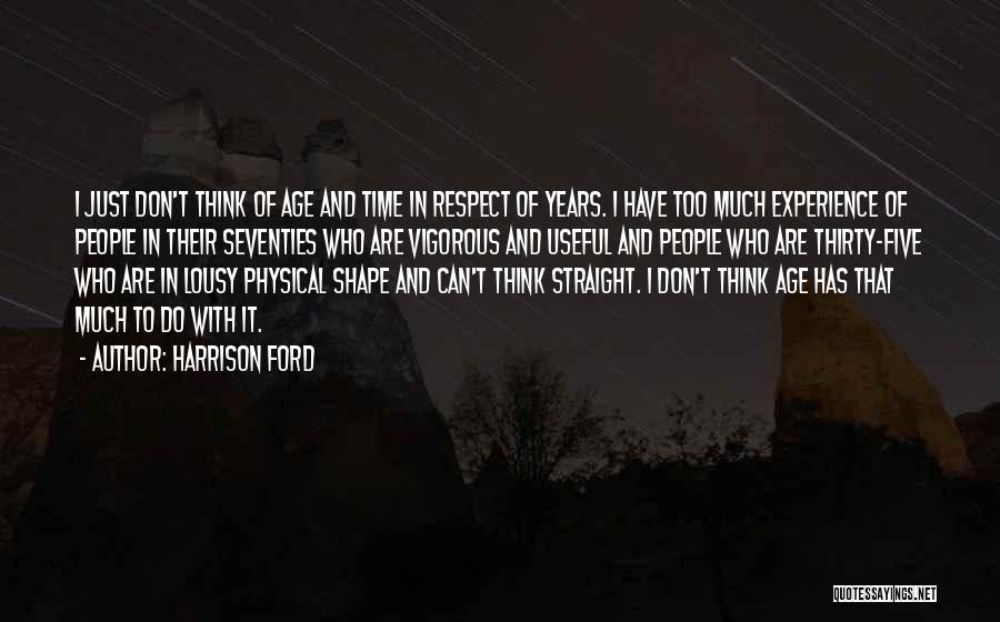 Don't Think Too Much Quotes By Harrison Ford