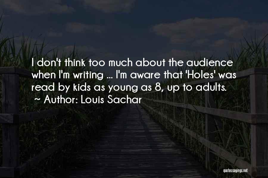 Don't Think Too Much Quotes By Louis Sachar