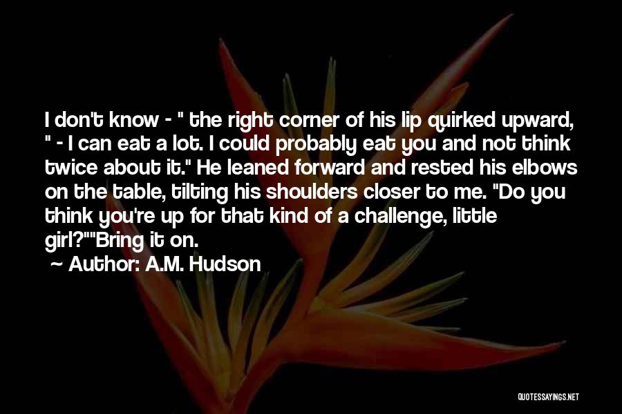 Don't Think Twice Quotes By A.M. Hudson