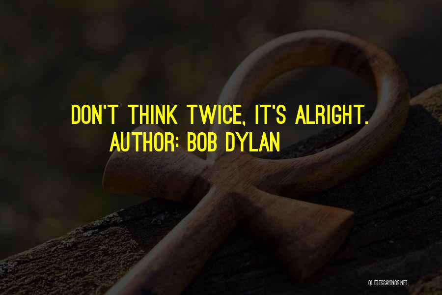 Don't Think Twice Quotes By Bob Dylan