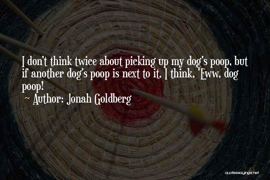 Don't Think Twice Quotes By Jonah Goldberg
