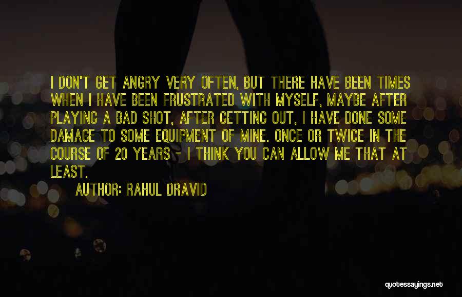 Don't Think Twice Quotes By Rahul Dravid