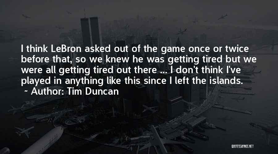 Don't Think Twice Quotes By Tim Duncan