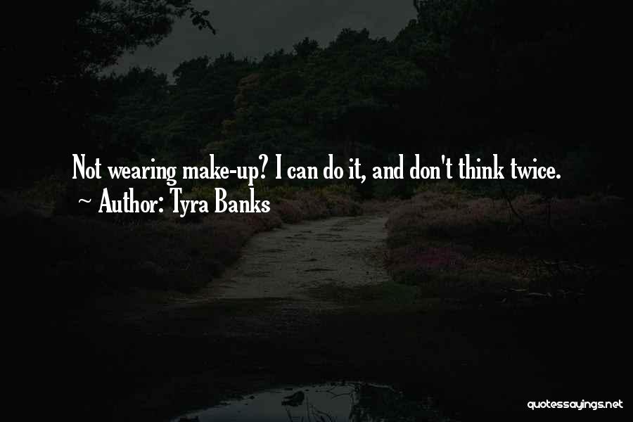 Don't Think Twice Quotes By Tyra Banks