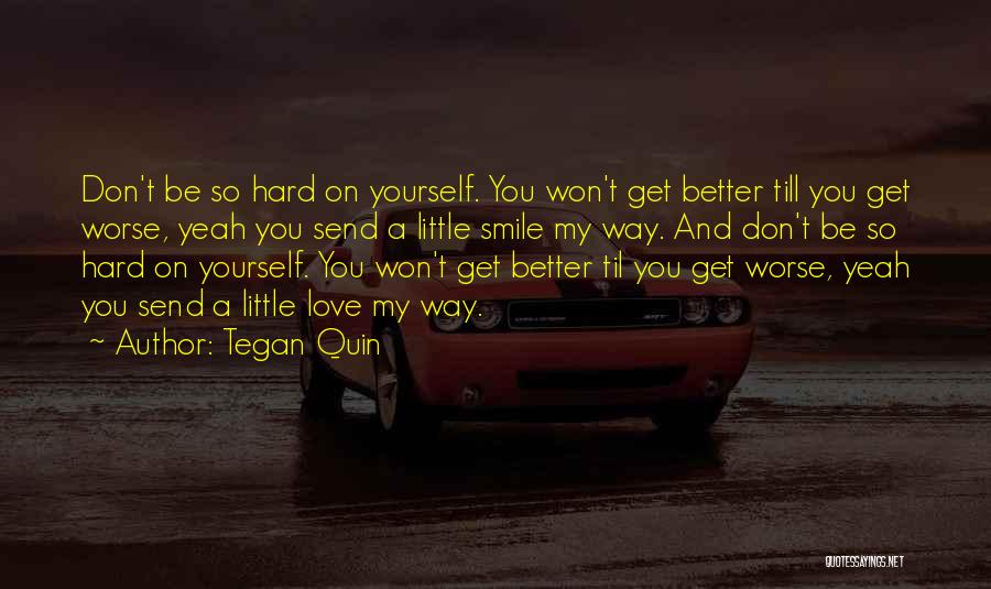 Don't Think You Are Better Than Others Quotes By Tegan Quin