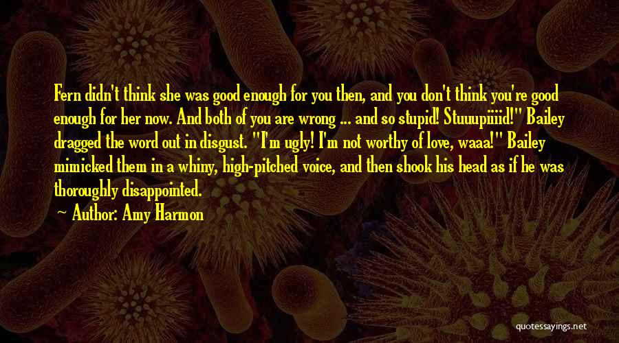 Don't Think You Are Good Enough Quotes By Amy Harmon