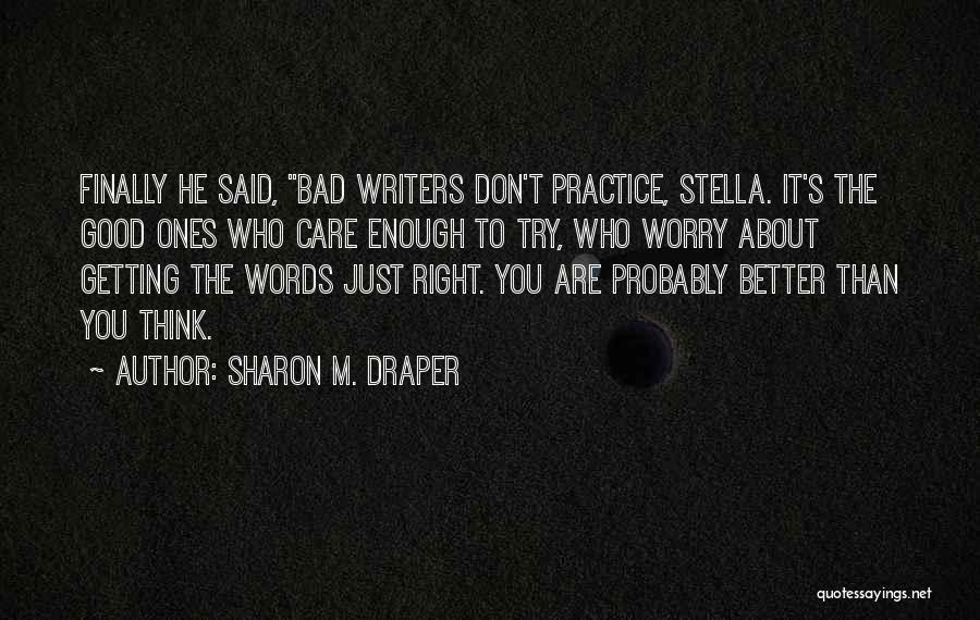 Don't Think You Are Good Enough Quotes By Sharon M. Draper