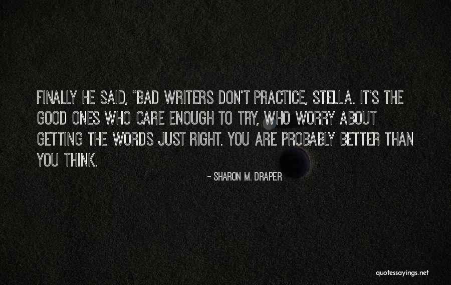 Don't Think You Are Good Enough Quotes By Sharon M. Draper