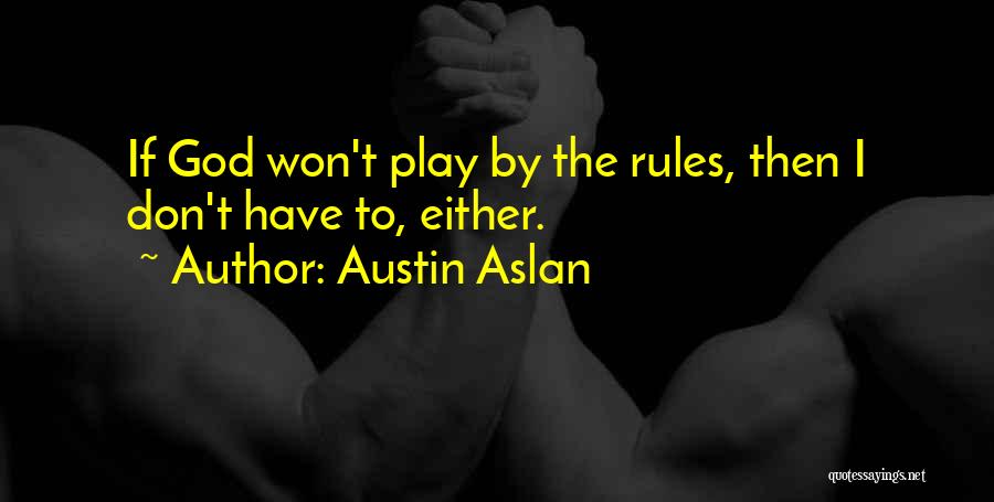 Don't Think You Can Play Me Quotes By Austin Aslan