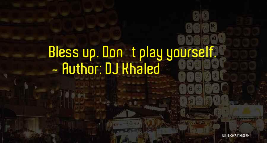 Don't Think You Can Play Me Quotes By DJ Khaled