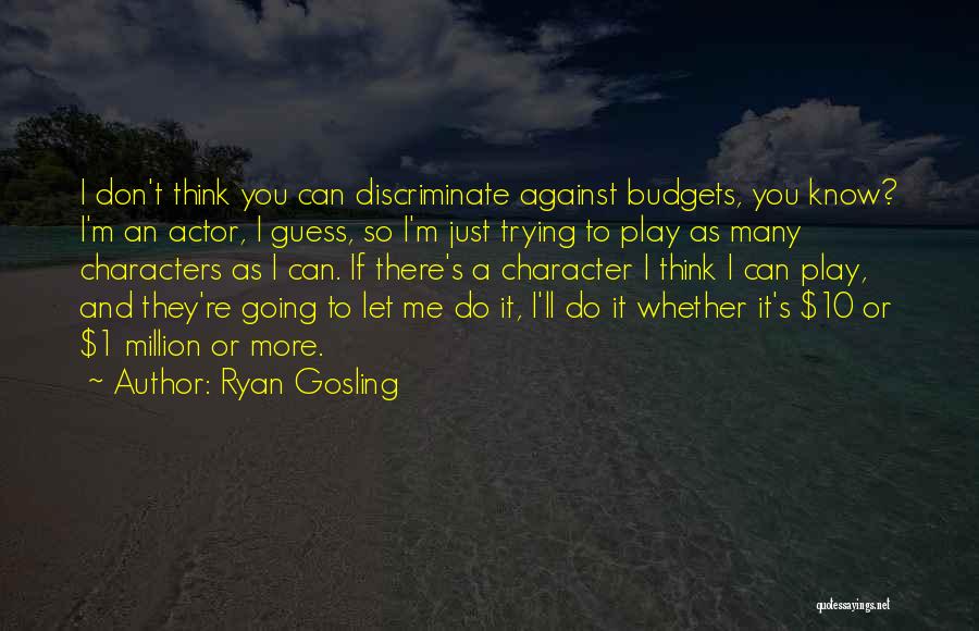Don't Think You Can Play Me Quotes By Ryan Gosling