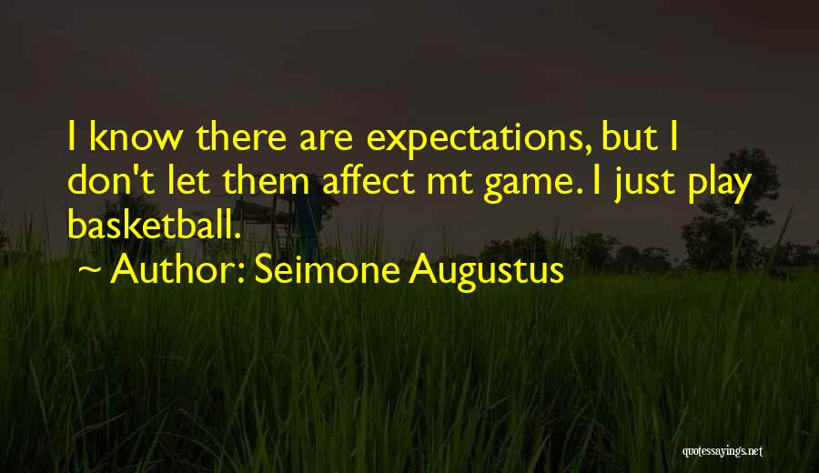 Don't Think You Can Play Me Quotes By Seimone Augustus