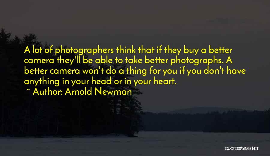 Don't Think Your Better Quotes By Arnold Newman