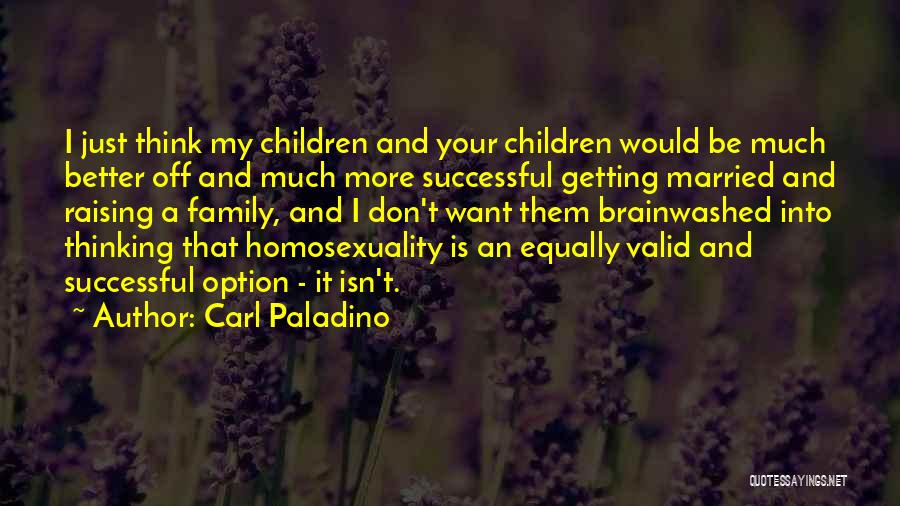 Don't Think Your Better Quotes By Carl Paladino