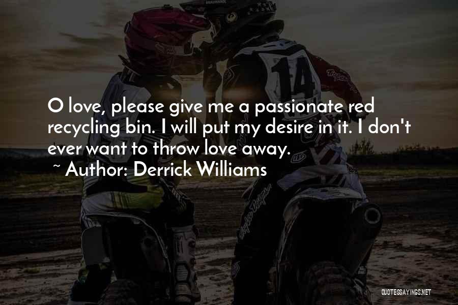 Don't Throw Away Our Love Quotes By Derrick Williams