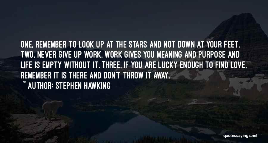 Don't Throw Away Our Love Quotes By Stephen Hawking