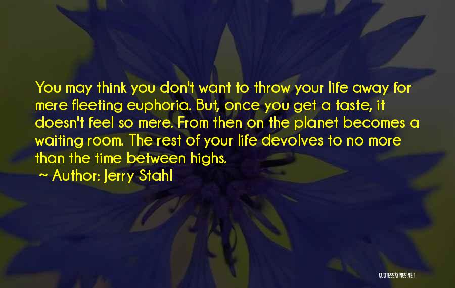 Don't Throw It Away Quotes By Jerry Stahl