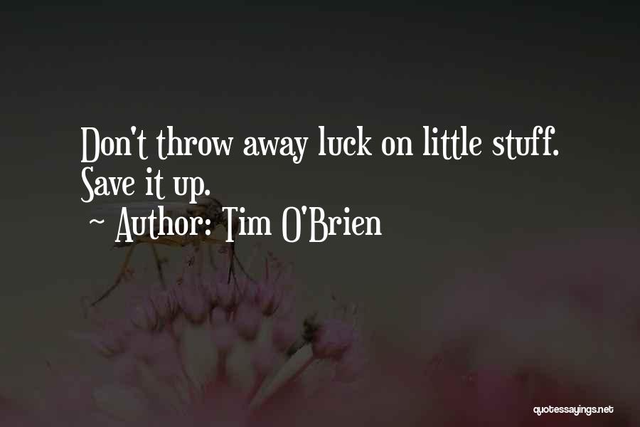 Don't Throw It Away Quotes By Tim O'Brien