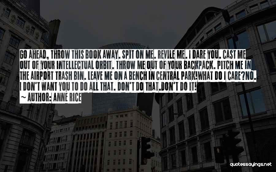 Don't Throw Me Away Quotes By Anne Rice