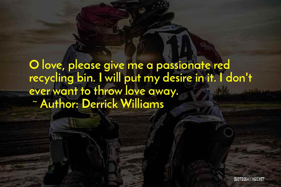 Don't Throw Your Love Away Quotes By Derrick Williams