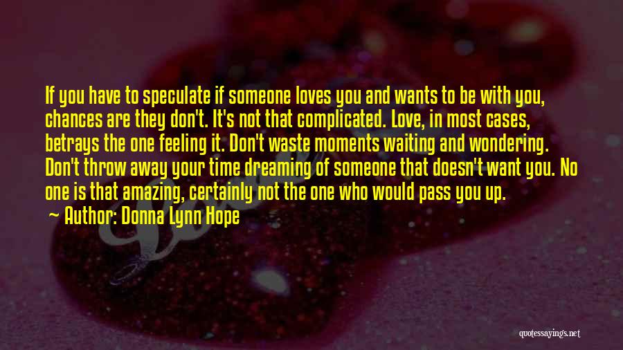 Don't Throw Your Love Away Quotes By Donna Lynn Hope