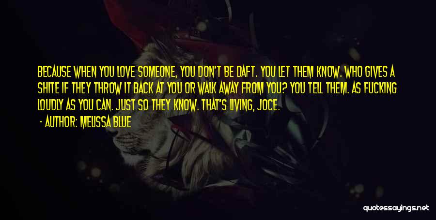 Don't Throw Your Love Away Quotes By Melissa Blue