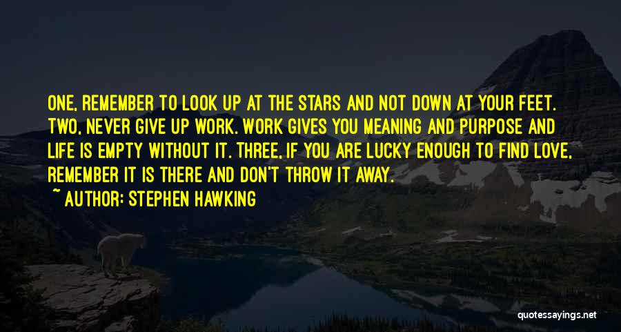 Don't Throw Your Love Away Quotes By Stephen Hawking