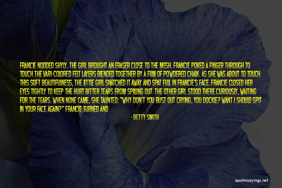 Don't Touch My Girl Quotes By Betty Smith Don't Touch My Girl Quotes By Betty Smith