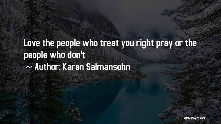 Don't Treat Her Right Quotes By Karen Salmansohn