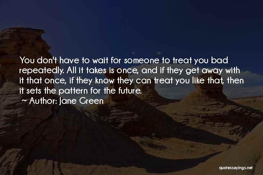 Don't Treat Others Bad Quotes By Jane Green