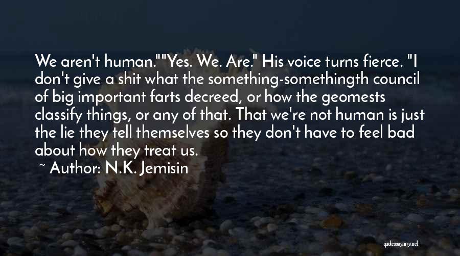 Don't Treat Others Bad Quotes By N.K. Jemisin