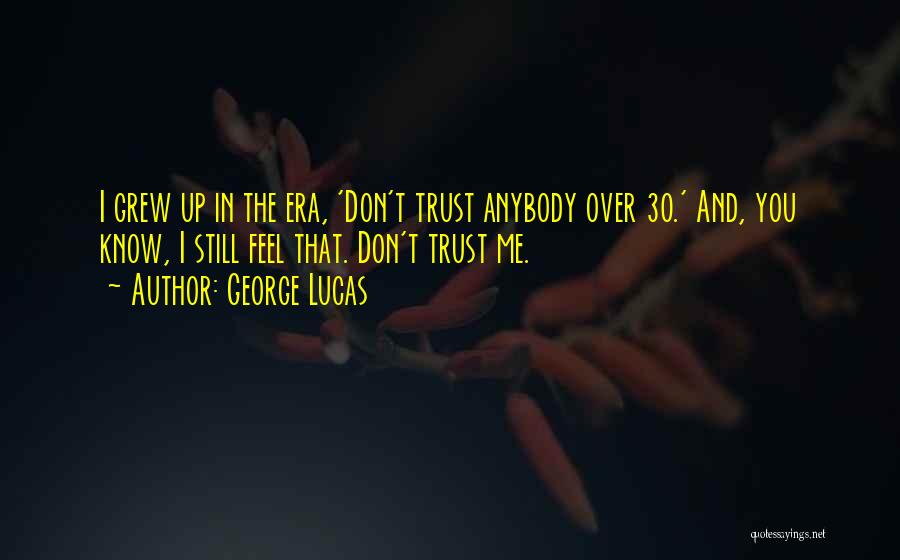 Don't Trust Anybody Quotes By George Lucas