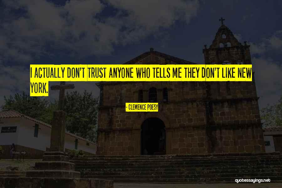 Don't Trust Anyone More Quotes By Clemence Poesy Don't Trust Anyone More Quotes By Clemence Poesy