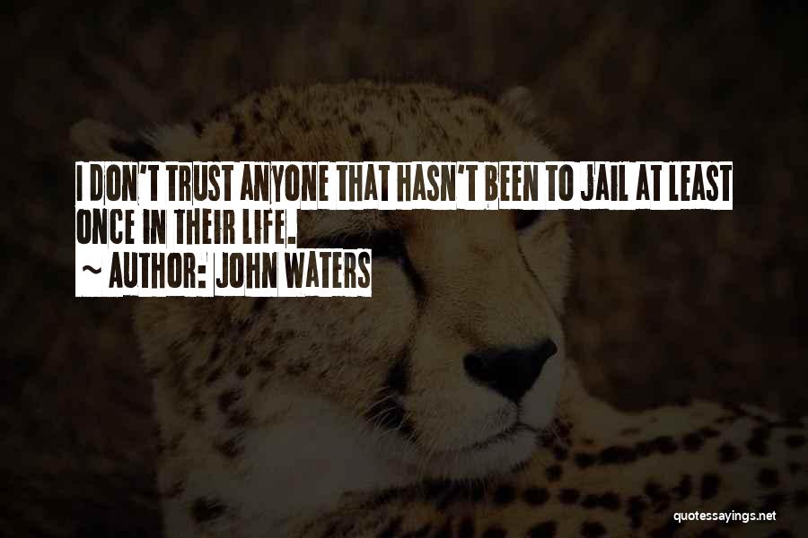 Dont Trust Anyone Quotes By John Waters