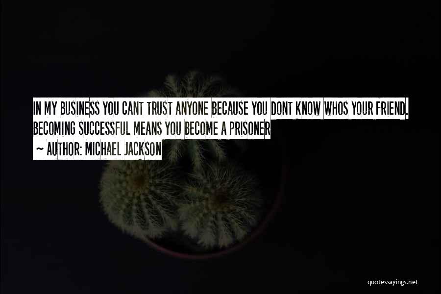 Dont Trust Anyone Quotes By Michael Jackson