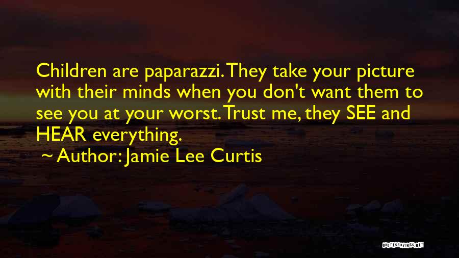 Don't Trust Everything You Hear Quotes By Jamie Lee Curtis