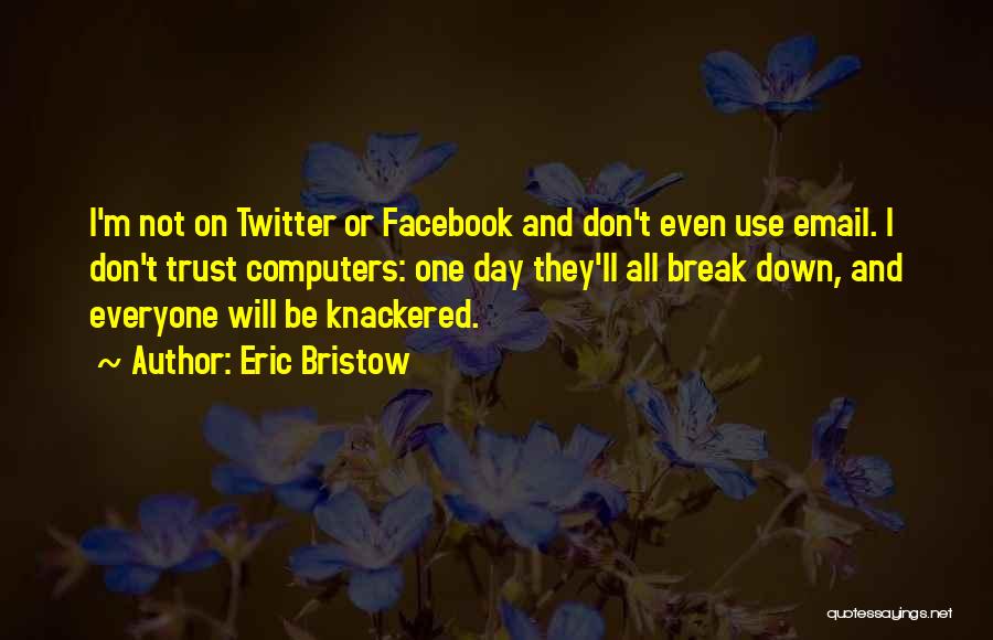 Don't Trust Facebook Quotes By Eric Bristow