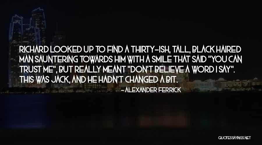 Don't Trust Man Quotes By Alexander Ferrick Don't Trust Man Quotes By Alexander Ferrick